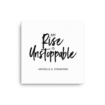 My Rise is Unstoppable Canvas